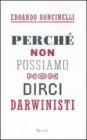 Perch� non possiamo non dirci darwinisti