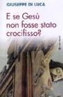 E se Ges� non fosse stato crocifisso?