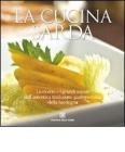 La cucina sarda. Le ricette e i grandi sapori dell'autentica tradizione gastronomica della Sardegna