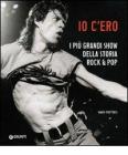 Io c'ero. I pi� grandi show della storia rock & pop