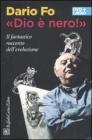 �Dio � nero!�. Il fantastico racconto dell'evoluzione. DVD. Con libro