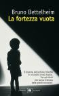 La fortezza vuota. L'autismo infantile e la nascita del s�