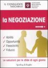 La negoziazione. Abilit�, opportunit�, flessibilit�, fiducia
