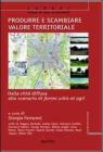 Produrre e scambiare valore territoriale. Dalla citt� diffusa allo scenario di forma urbis et agri