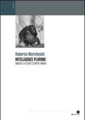 Intelligenze plurime. Manuale di scienze cognitive animali Intelligenze plurime. Manuale di scienze cognitive animali