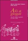 Ai� a giogai. Giochi della Cagliari di una volta
