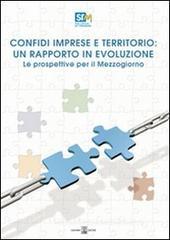 Confidi imprese e territorio: un rapporto in evoluzione. Le prospettive per il Mezzogiorno Confidi imprese e territorio: un rapporto in evoluzione. Le prospettive per il Mezzogiorno
