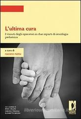 L' ultima cura. I vissuti degli operatori in due reparti di oncologia pediatrica