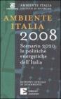 Ambiente Italia 2008. Scenario 2020: le politiche energetiche dell'Italia