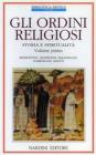 Gli ordini religiosi. Storia e spiritualit� vol.1