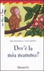 Dov'� la mia mamma?