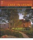 Case in legno. La storia, le tecniche, gli esempi. Venticinque proposte nel mondo
