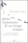 Ultimi frammenti di un lungo viaggio. Le parole di speranza di una donna coraggiosa