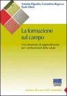 La formazione sul campo in sanit�. Come trovare un punto di incontro tra l'organizzazione e l'individuo
