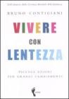 Vivere con lentezza. Piccole azioni per grandi cambiamenti