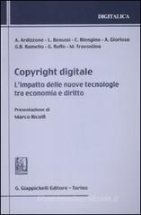 Copyright digitale. L'impatto delle nuove tecnologie tra economia e diritto Copyright digitale. L'impatto delle nuove tecnologie tra economia e diritto