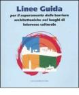 Linee guida per il superamento delle barriere architettoniche nei luoghi di interesse culturale