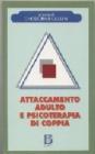 Attaccamento adulto e psicoterapia di coppia. La �base sicura� nella pratica clinica e nella ricerca