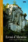 Eremi d'Abruzzo. Guida ai luoghi di culto rupestri
