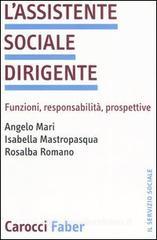 L' assistente sociale dirigente. Funzioni, responsabilità, prospettive L' assistente sociale dirigente. Funzioni, responsabilità, prospettive