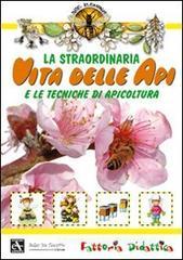 La straordinaria vita delle api e le tecniche di apicoltura