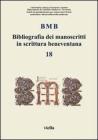 Bibliografia dei manoscritti in scrittura beneventana vol.18