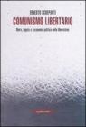 Comunismo libertario. Marx, Engels e l'economia politica della liberazione