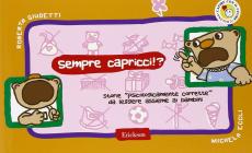 Sempre capricci!? Storie �psicologicamente corrette� da leggere assieme ai bambini
