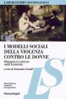 I modelli sociali della violenza contro le donne. Rileggere la violenza nella modernit�