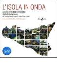 L' isola in onda. Storia della Rai in Sicilia dalla liberazione ai nuovi orizzonti mediterranei. Con DVD