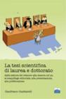 La tesi scientifica di laurea e dottorato - dalla cattura del relatore al maquillage editoriale, all'esposizione, alla pubblicazione