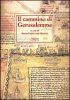 Il cammino di Gerusalemme. Atti del 2� Convegno internazionale di studio (Bari-Brindisi-Trani, 18-22 maggio 1999)