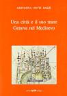 Una citt� e il suo mare. Genova nel Medioevo