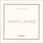 Tempo e maree. Poesie scelte (1930-1964)