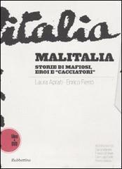 Malitalia. Storie di mafiosi, eroi e «cacciatori». Con DVD Malitalia. Storie di mafiosi, eroi e «cacciatori». Con DVD