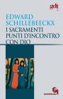 I sacramenti, punti d'incontro con Dio