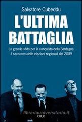 L' ultima battaglia. La grande sfida per la conquista della Sardegna