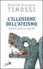 L' illusione dell'ateismo. Perch� la scienza non nega Dio
