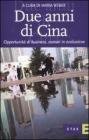 Due anni di Cina. Opportunit� di business, scenari in evoluzione