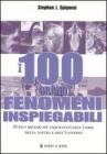 I 100 grandi fenomeni inspiegabili