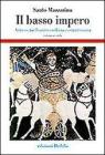 Il basso impero. Antico, tardoantico ed era costantiniana vol.2