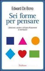 Sei forme per pensare. Selezionare, valutare e utilizzare efficacemente le informazioni Sei forme per pensare. Selezionare, valutare e utilizzare efficacemente le informazioni