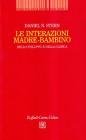 Le interazioni madre-bambino nello sviluppo e nella clinica