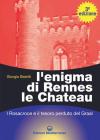 L' enigma di Rennes Le Chateau. I Rosacroce, il Graal e la porta del destino