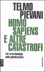 Homo sapiens e altre catastrofi. Per una archeologia della globalizzazione Homo sapiens e altre catastrofi. Per una archeologia della globalizzazione