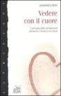 Vedere con il cuore. Il principio della compassione attraverso il tempo e le culture
