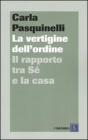 La vertigine dell'ordine. Il rapporto tra s� e la casa