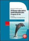 Il piano educativo individualizzato. Progetto di vita vol.1