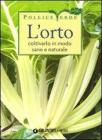 L' orto. Coltivarlo in modo sano e naturale