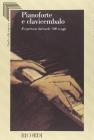Pianoforte e clavicembalo. Il repertorio dal tardo '500 a oggi